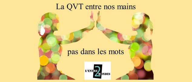 Entre2Mondes - laqvt.fr QVT Qualité de Vie au Travail ESS